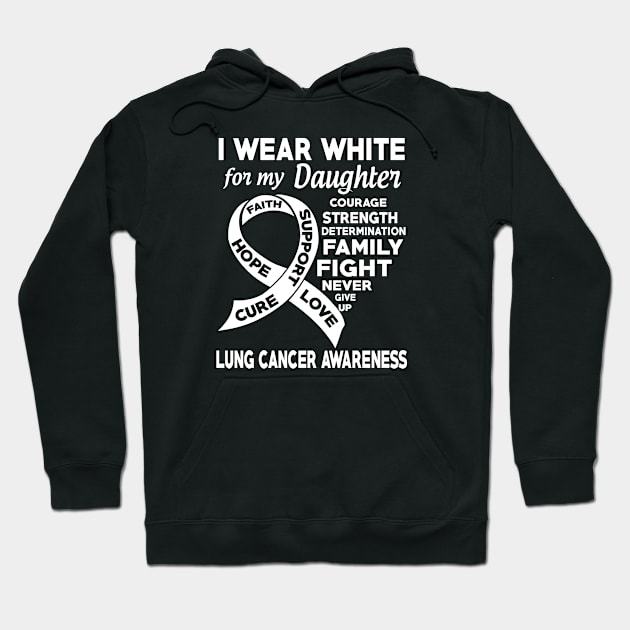 I Wear White for My Daughter Lung Cancer Awareness Hoodie by mateobarkley67